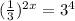 (\frac{1}{3} )^{2x} =3^{4}