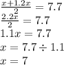 \frac{x + 1.2x}{2} = 7.7 \\ \frac{2.2x}{2} = 7.7 \\ 1.1x = 7.7 \\ x = 7.7 \div 1.1 \\ x = 7