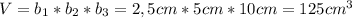 V=b_1*b_2*b_3=2,5cm*5cm*10cm=125cm^3