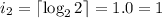 i_2 = \lceil {\log_2{2}} \rceil = 1.0 = 1