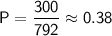 \sf P=\dfrac{300}{792}\approx 0.38