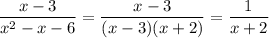 \displaystyle{x-3\over x^2-x-6}={x-3\over(x-3)(x+2)}={1\over x+2}\\