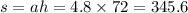 s = ah = 4.8 \times 72 = 345.6