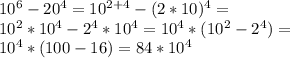 10^6-20^4=10^{2+4}-(2*10)^4=\\ 10^2*10^4-2^4*10^4=10^4*(10^2-2^4)=\\ 10^4*(100-16)=84*10^4