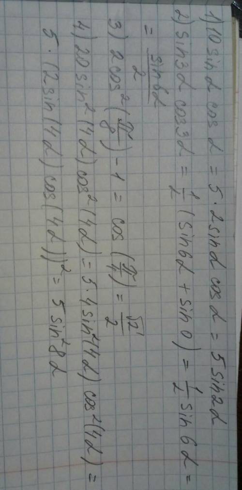 1) 10sinacosa = 2) sin3acos3a = 3) 2cos^2(pi/8)-1 = 4) 20sin^2(4a)cos^2(4a) =