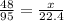 \frac{48}{95} = \frac{x}{22.4}