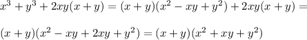 x^3+y^3+2xy(x+y) =(x + y)(x^2 - xy + y^2)+2xy(x+y)=\\\\(x + y)(x^2 - xy + 2xy+y^2)=(x + y)(x^2 + xy + y^2)