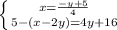 \left \{ {{x=\frac{-y+5}{4} } \atop {5-(x-2y)=4y+16}} \right.