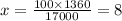 x = \frac{100 \times 1360}{17000} = 8