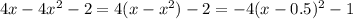 4x-4x^2-2=4(x-x^2)-2=-4(x-0.5)^2-1