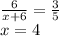 \frac{6}{x + 6} = \frac{3}{5} \\ x = 4