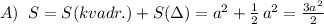 A)\; \; S=S(kvadr.)+S(\Delta)=a^2+\frac{1}{2}\, a^2=\frac{3a^2}{2}