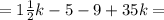 = 1 \frac{1}{2} k - 5 - 9 + 35k =