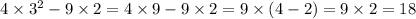 4 \times 3 {}^{2} - 9 \times 2 = 4 \times 9 - 9 \times 2 = 9 \times (4 - 2) = 9 \times 2 = 18