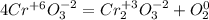 4Cr^{+6}O^{-2}_3=Cr_2^{+3}O_3^{-2}+O_2^{0}