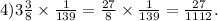 4)3 \frac{3}{8} \times \frac{1}{139} = \frac{27}{8} \times \frac{1}{139} = \frac{27}{1112} .