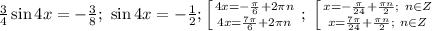 \frac{3}{4}\sin 4x=-\frac{3}{8};\ \sin 4x=-\frac{1}{2}; \left [ {{4x=-\frac{\pi}{6}+2\pi n} \atop {4x=\frac{7\pi}{6}+2\pi n}} \right.;\ \left [ {{x=-\frac{\pi}{24}+\frac{\pi n}{2};\ n\in Z} \atop {x=\frac{7\pi}{24}+\frac{\pi n}{2};\ n\in Z}} \right.