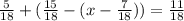 \frac{5}{18}+(\frac{15}{18}-(x-\frac{7}{18})) =\frac{11}{18}