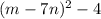 (m - 7n)^{2} - 4