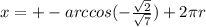 x=+-arccos(-\frac{\sqrt{2}}{\sqrt{7} })+2\pi r