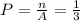 P=\frac{n}{A}=\frac{1}{3}