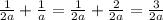 \frac{1}{2a} + \frac{1}{a } = \frac{1}{2a} + \frac{2}{2a} = \frac{3}{2a}