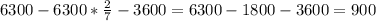 6300-6300*\frac{2}{7}-3600=6300-1800-3600=900