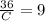 \frac{36}{C} =9