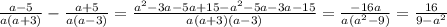 \frac{a-5}{a(a+3)}-\frac{a+5}{a(a-3)}=\frac{a^{2}-3a-5a+15-a^{2} -5a-3a-15}{a(a+3)(a-3)}=\frac{-16a}{a(a^{2}-9) }=\frac{16}{9-a^{2} }