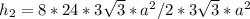 h_{2}=8*24*3\sqrt{3}*a^2/2*3\sqrt{3}*a^2