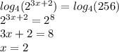 log_{4}( {2}^{3x + 2} ) = log_{4}(256) \\ {2}^{3x + 2} = {2}^{8} \\ 3x + 2 = 8 \\ x = 2