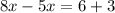 8x - 5x = 6 + 3