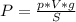 P=\frac{p*V*g}{S}