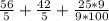 \frac{56}{5} +\frac{42}{5}+\frac{25*9}{9*100}