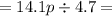 = 14.1p \div 4.7 =