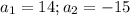 a_1=14;a_2=-15