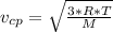 v_{cp}=\sqrt{\frac{3*R*T}{M}}