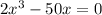 2x^{3} -50x=0