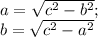 a=\sqrt{c^2-b^2};\\b=\sqrt{c^2-a^2}