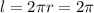 l=2\pi r=2\pi