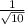 \frac{1}{\sqrt{10}}