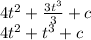 4t^2+\frac {3t^3}{3}+c\\ 4t^2+t^3+c