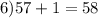 6) 57+1=58