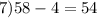 7) 58-4=54