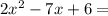 2x^2-7x+6=