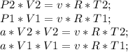 P2*V2=v*R*T2;\\ P1*V1=v*R*T1;\\ a*V2*V2=v*R*T2;\\ a*V1*V1=v*R*T1;\\