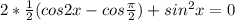 2* \frac{1}{2} (cos 2x - cos \frac{ \pi }{2}) + sin^2x=0