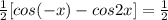  \frac{1}{2} [cos(-x)-cos2x ]= \frac{1}{2} 