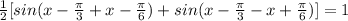  \frac{1}{2} [sin(x- \frac{ \pi }{3}+x- \frac{ \pi }{6} )+sin(x- \frac{ \pi }{3} -x+\frac{ \pi }{6} )]=1