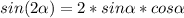 sin (2 \alpha)=2*sin \alpha* cos \alpha